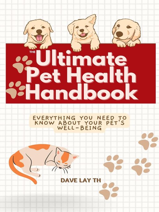 Title details for The Ultimate Pet Health Handbook--Everything You Need to Know about Your Pet's Well-Being by Dave Lay TH - Available
